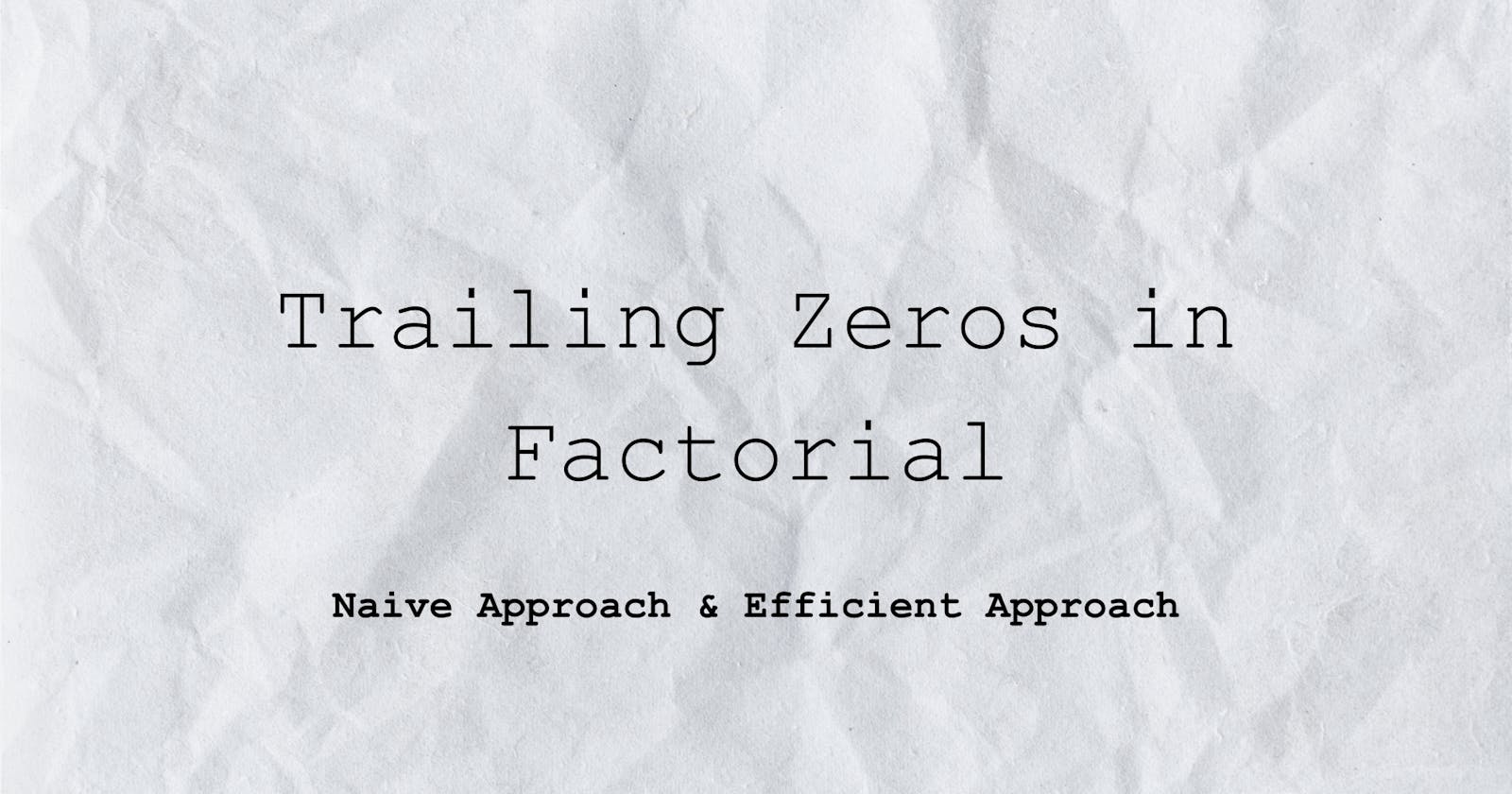 Trailing Zeros in Factorial