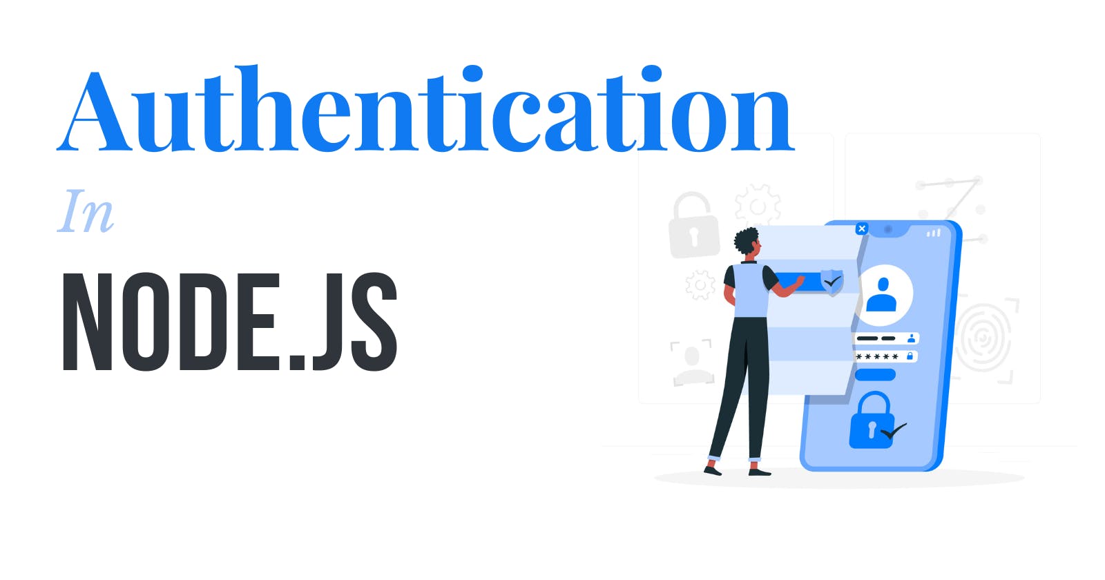 Authenticate Like a Pro: A Beginner's Guide to Node.js Authentication
