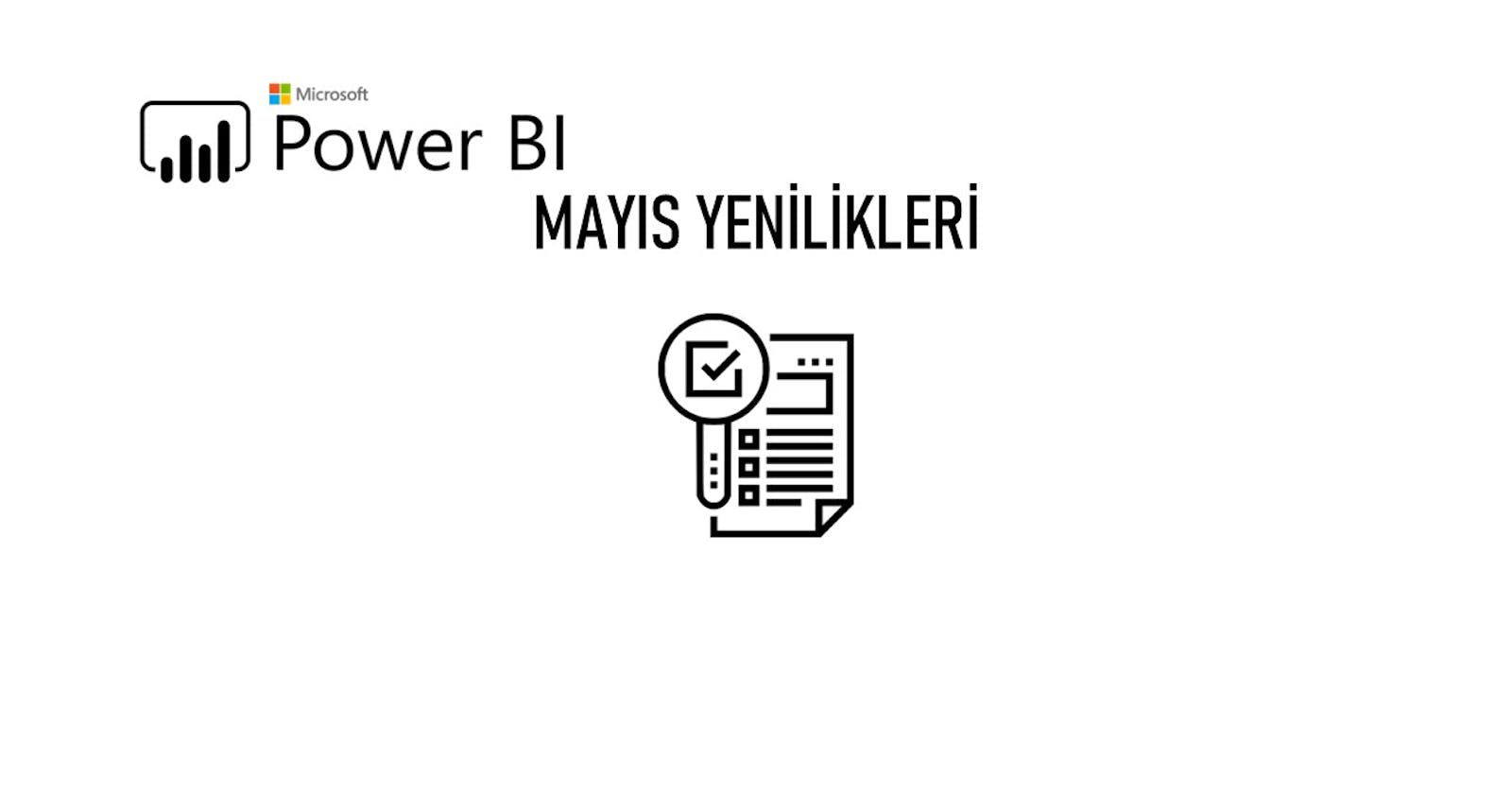 Power BI Göze Çarpan Yenilikler #Mayıs2023