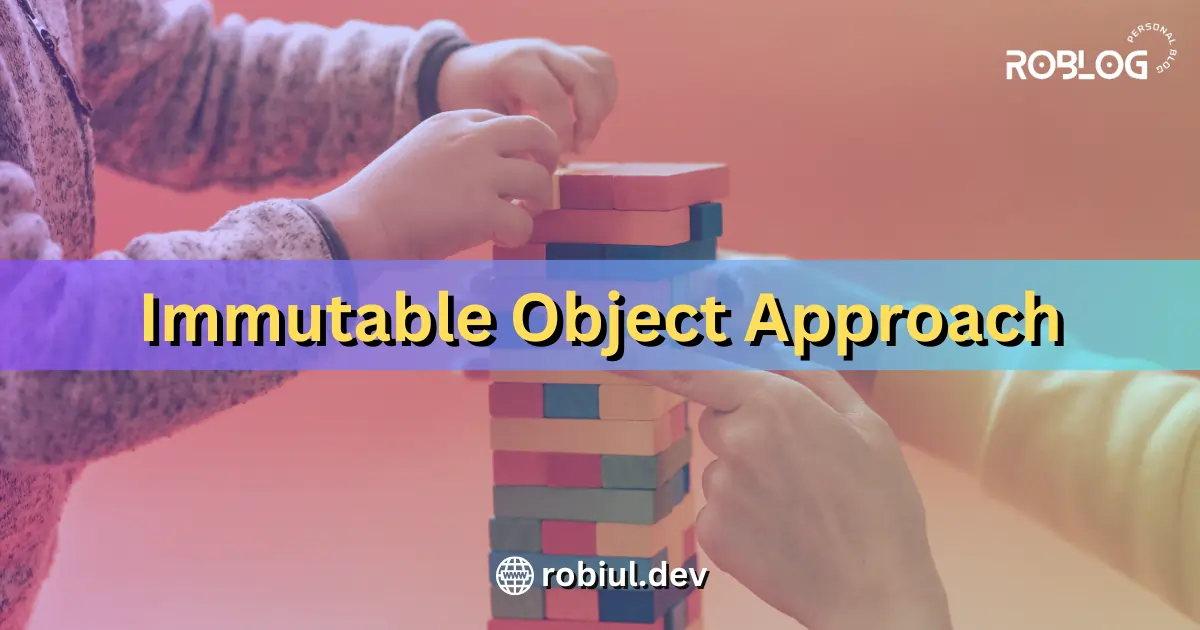 Immutable Object Approach