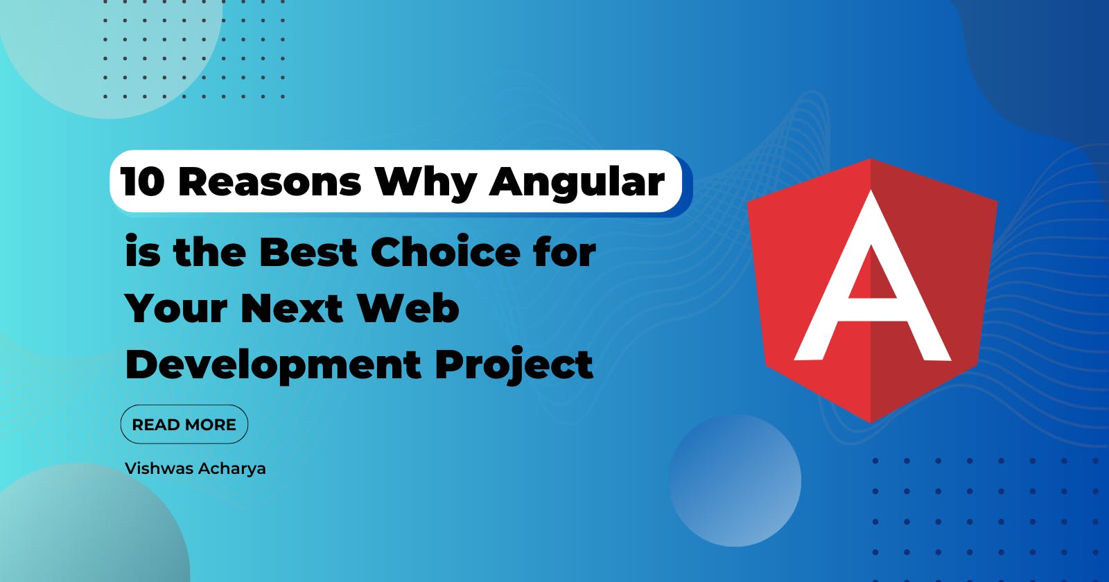10 Reasons Why Angular is the Best Choice for Your Next Web Development Project