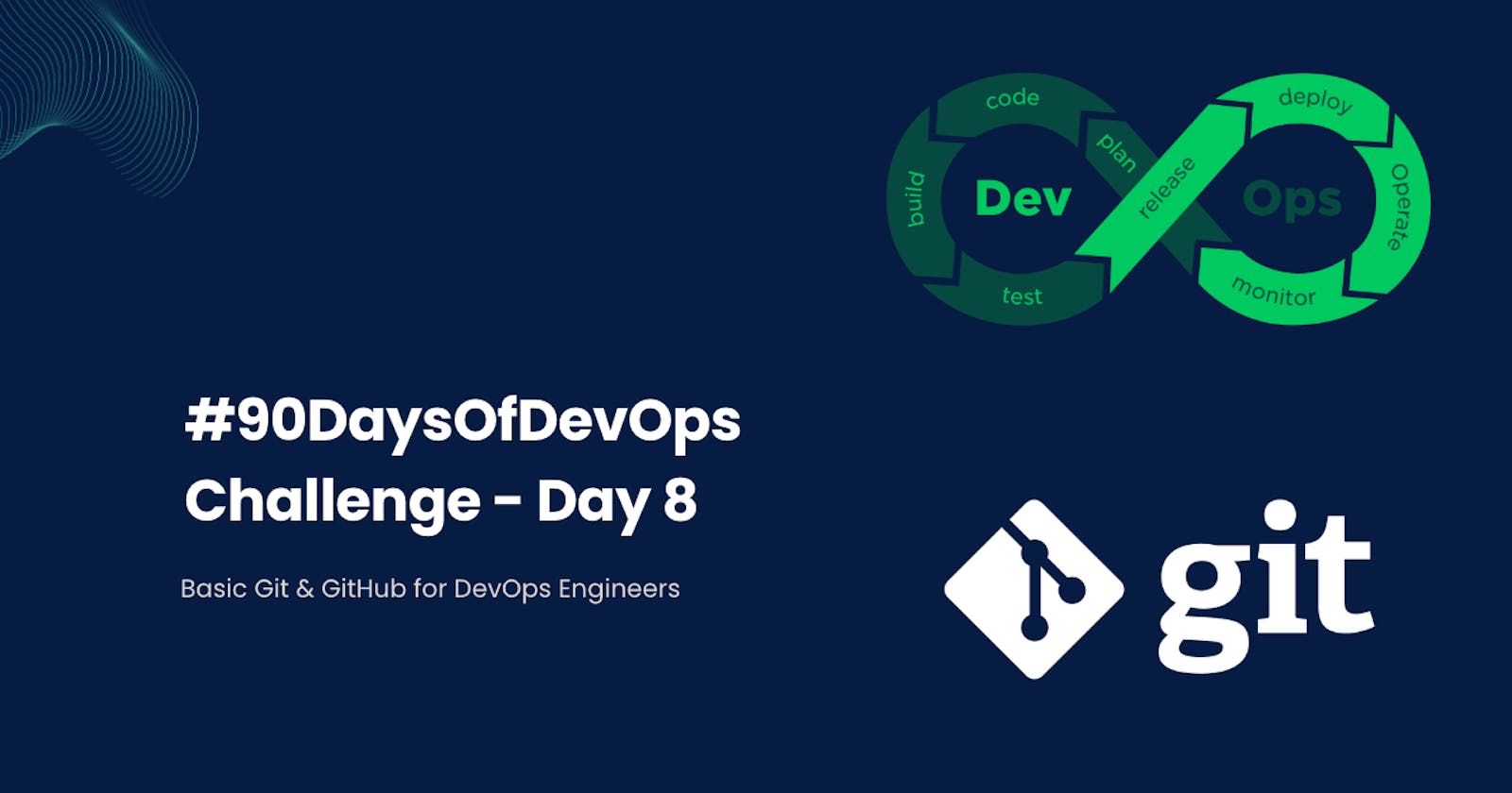 #90DaysOfDevOps Challenge - Day 8 - Basic Git & GitHub for DevOps Engineers
