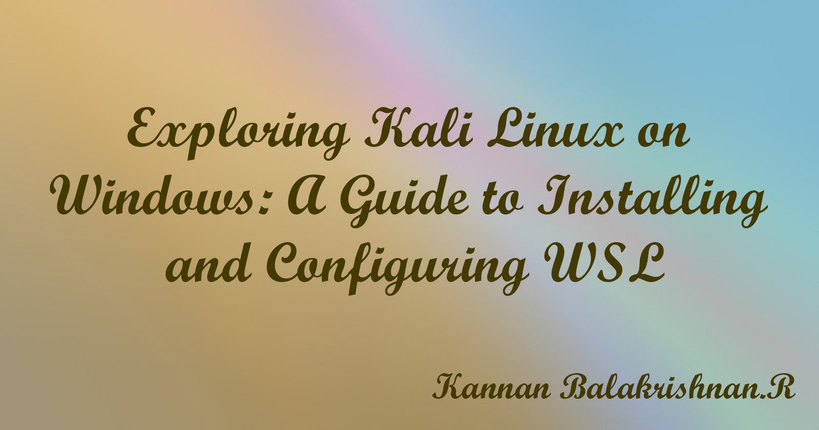 Exploring Kali Linux on Windows: A Guide to Installing and Configuring WSL