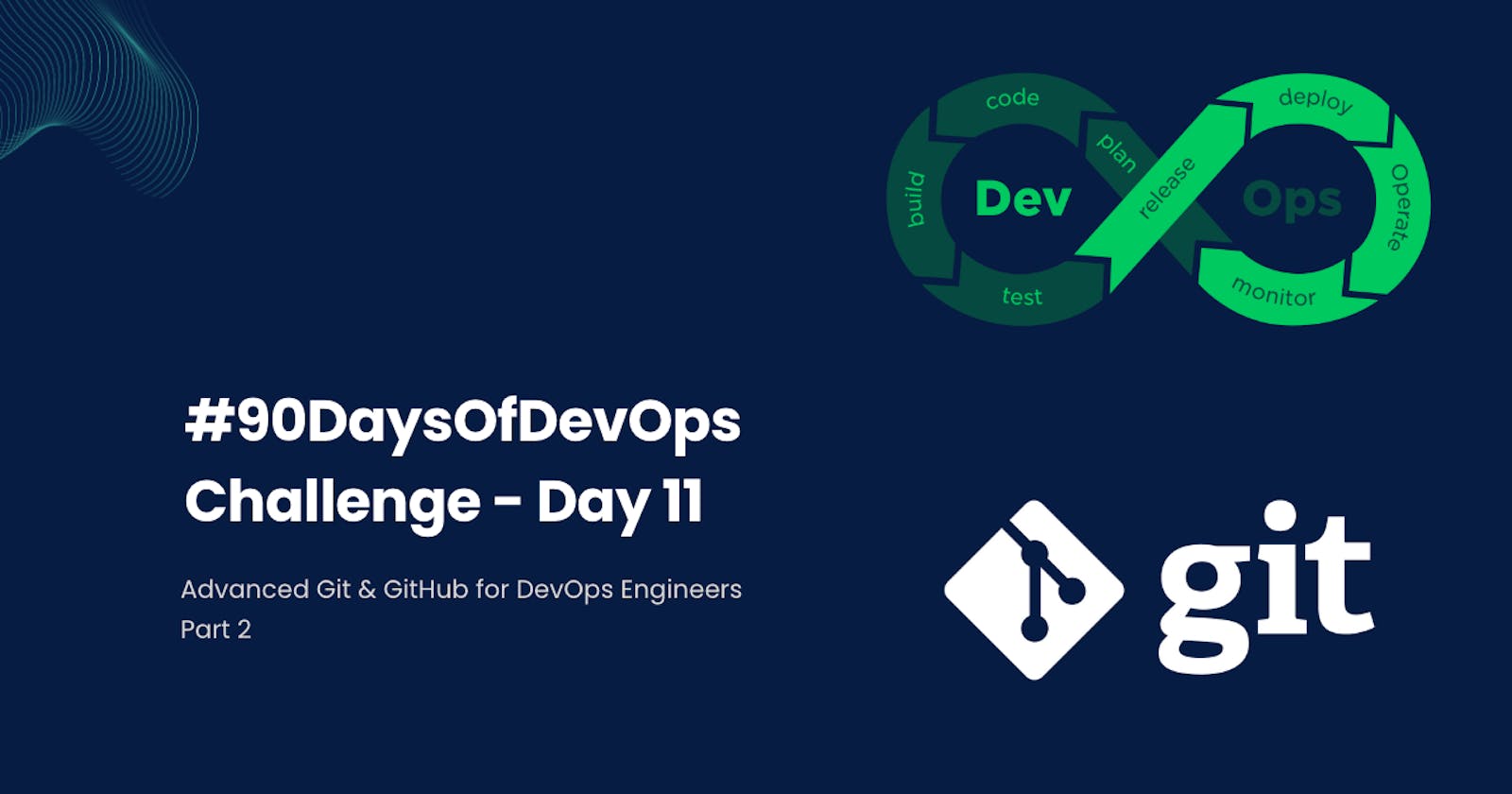 #90DaysOfDevOps Challenge - Day 11 - Advanced Git & GitHub for DevOps Engineers Part 2