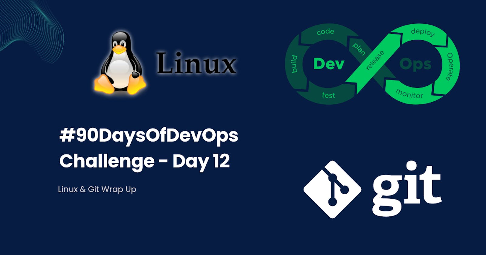 #90DaysOfDevOps Challenge - Day 12 - Linux & Git Wrap Up