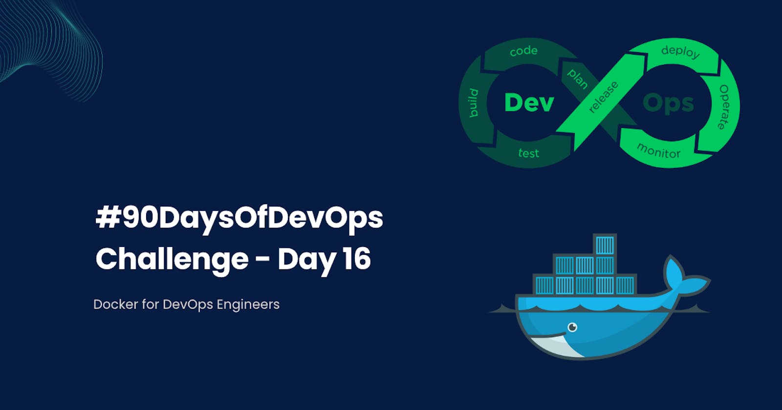 #90DaysOfDevOps Challenge - Day 16 - Docker for DevOps Engineers