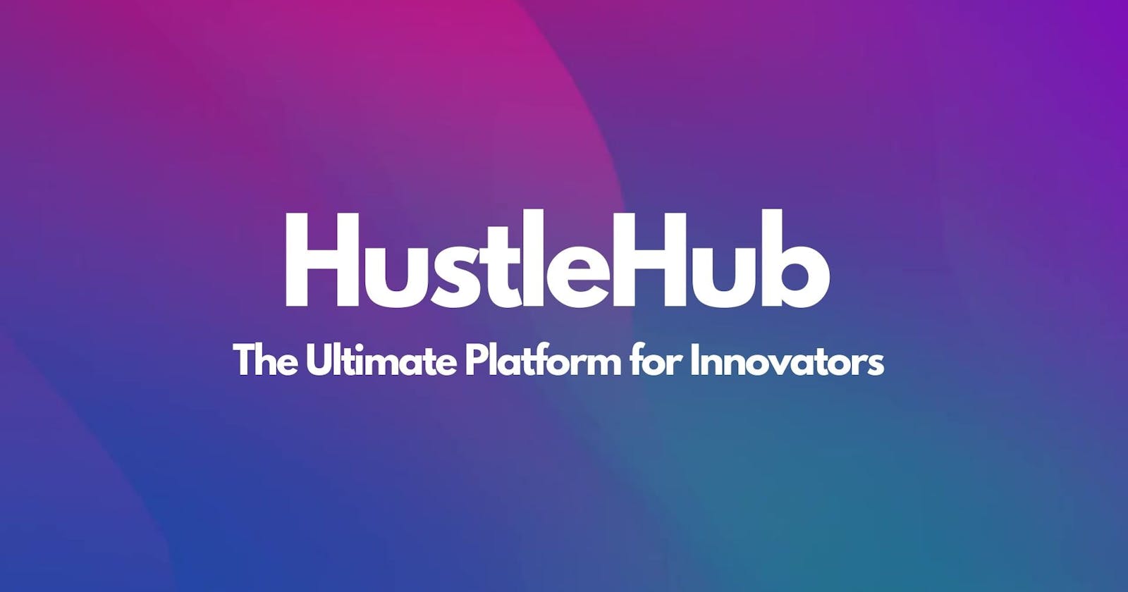 HustleHub: Uniting Like-minded Individuals to Embrace the Hustle | Appwrite Cloud Hackathon 2023