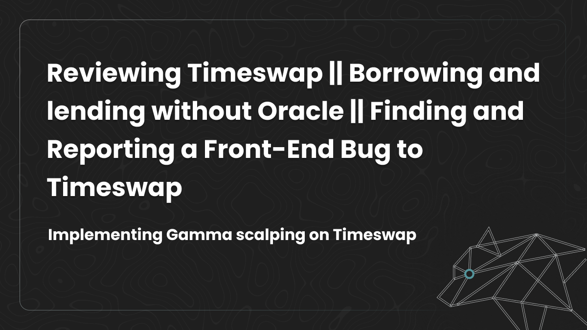 Testing and Simulating Timeswap || Reporting a Front-End Bug