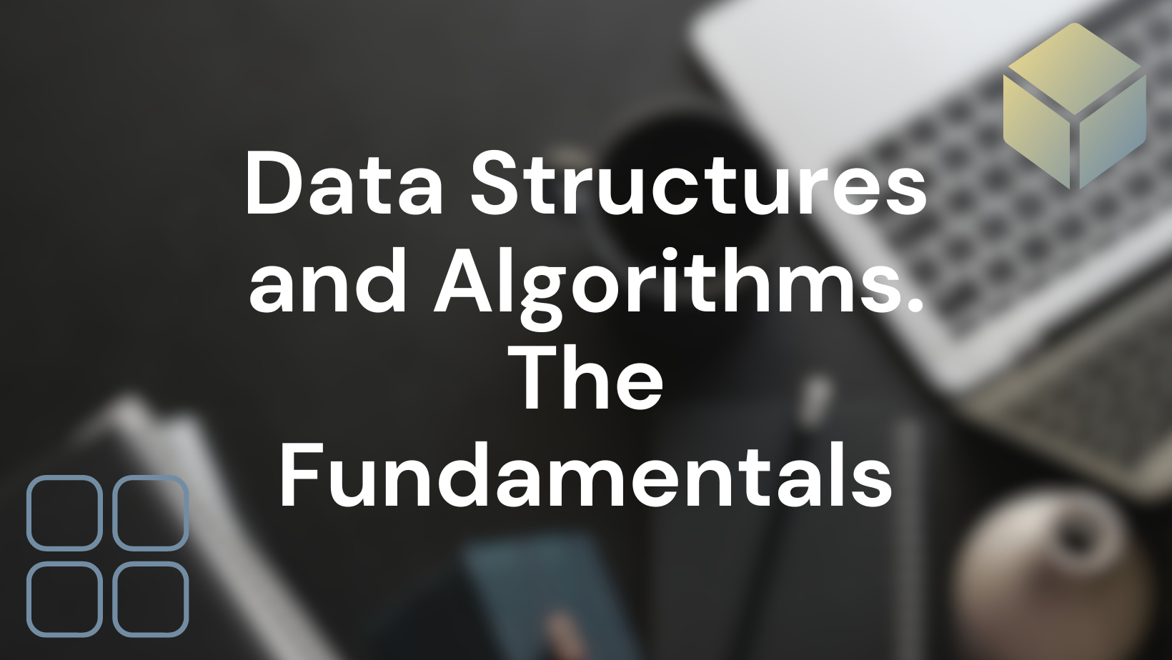 Exploring the Fundamentals: Data Structures and Algorithms