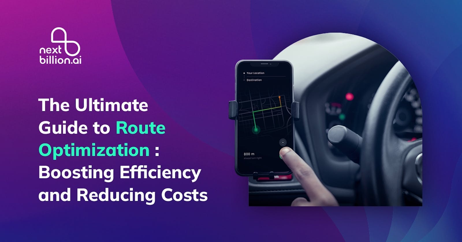 The Ultimate Guide to Route Optimization: Boosting Efficiency and Reducing Costs