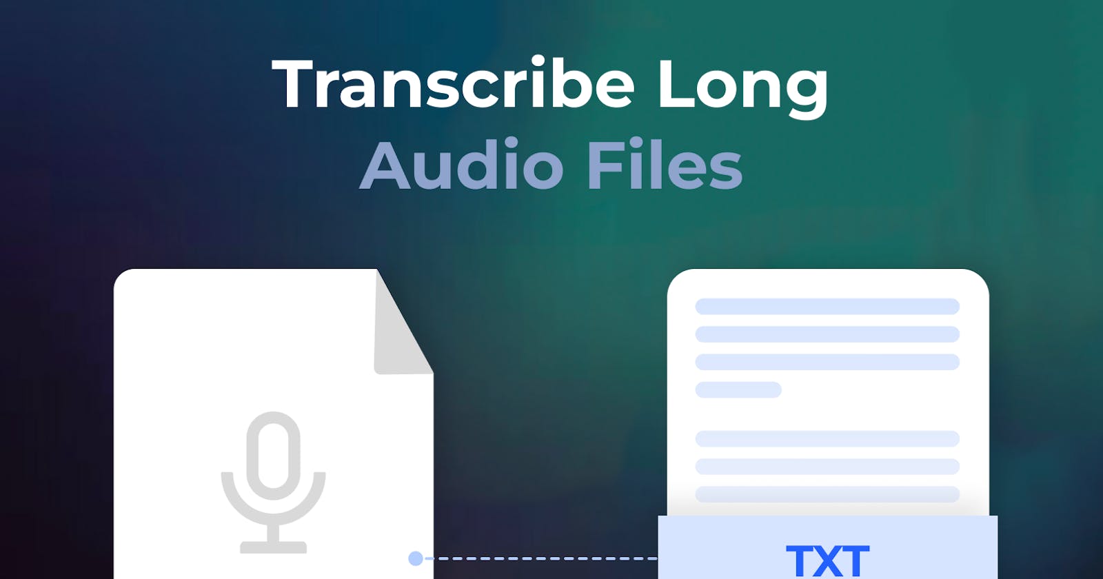 How to transcribe long audio files?