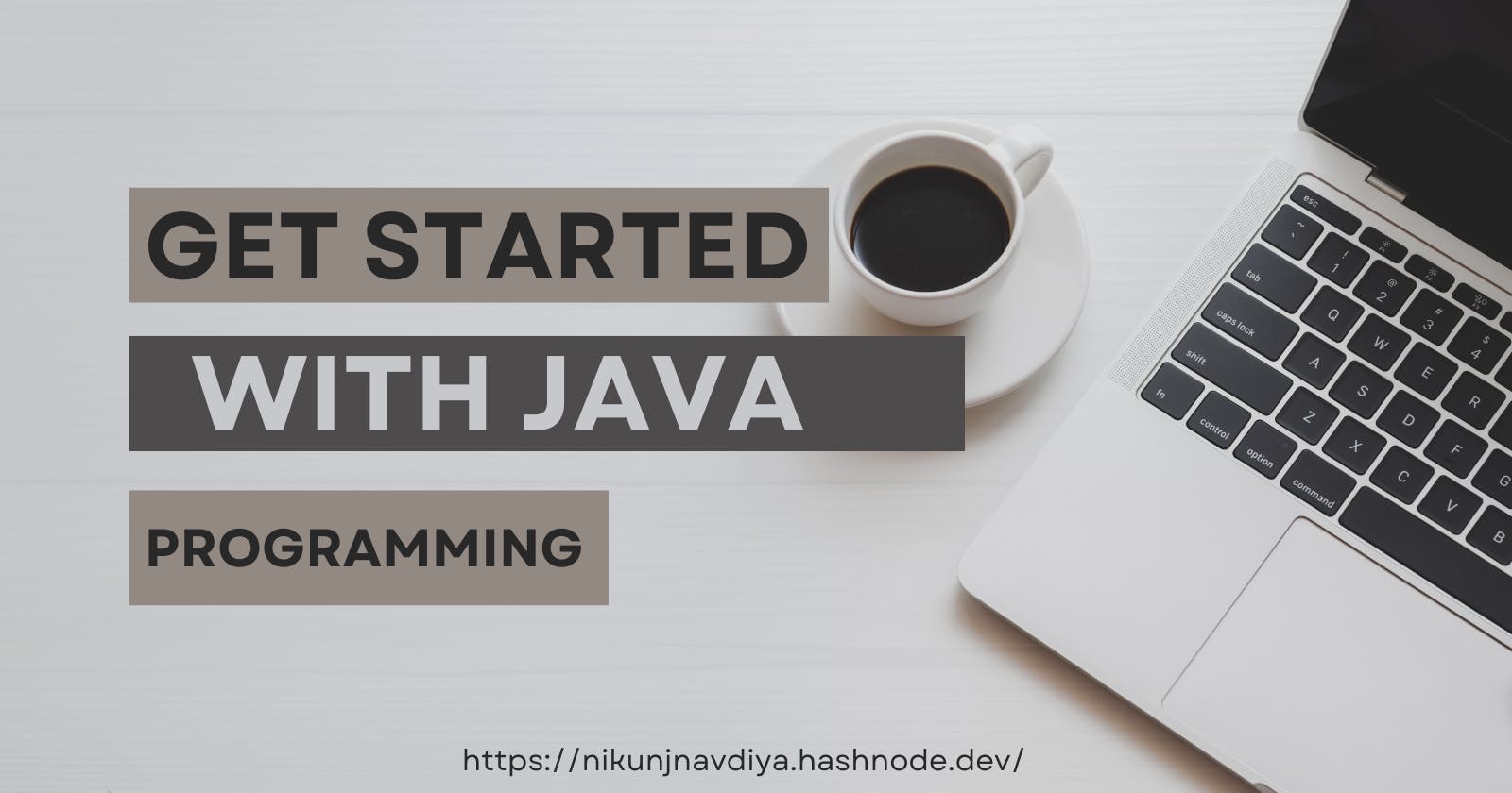 Get Started with JAVA... (Blog Series)