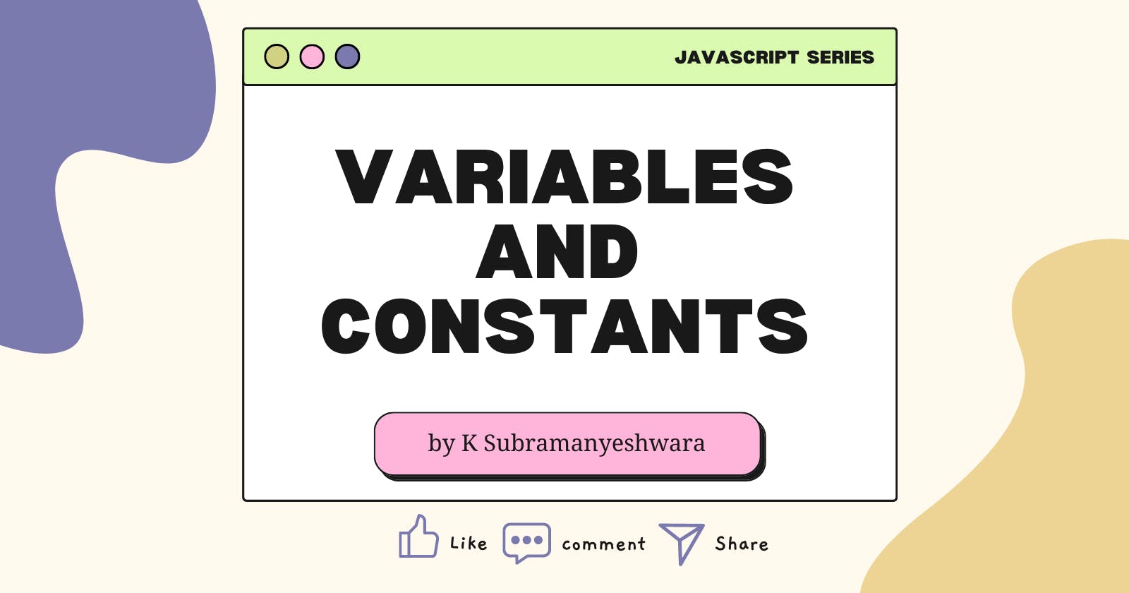 Variables and Constants in JavaScript ...!