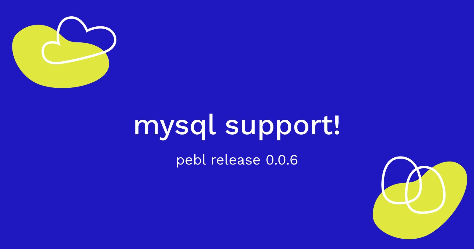 mysql support! — pebl supports mysql with release 0.0.6