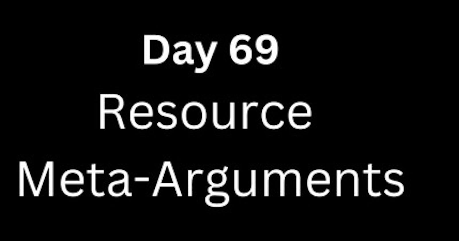 Day 69(DevOps) - Meta-Arguments in Terraform✅