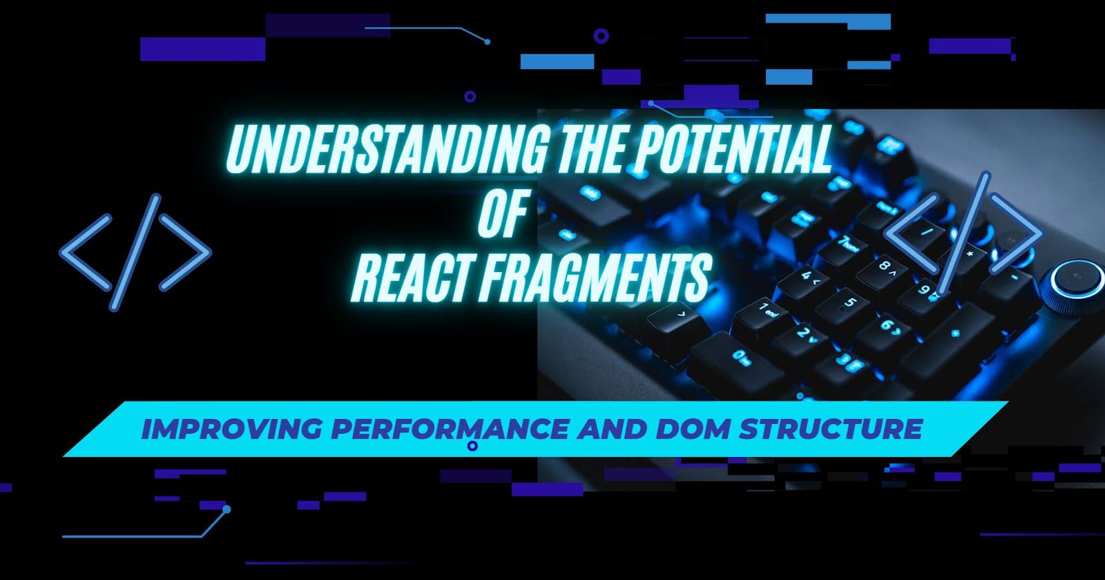 Understanding the Potential of React Fragments