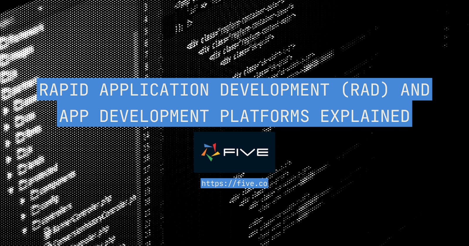 Rapid Application Development and App Development Platforms Explained