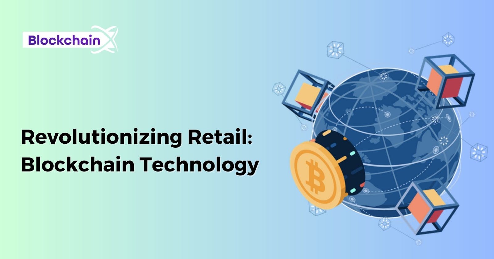 Revolutionizing Retail: The Power of Blockchain Technology