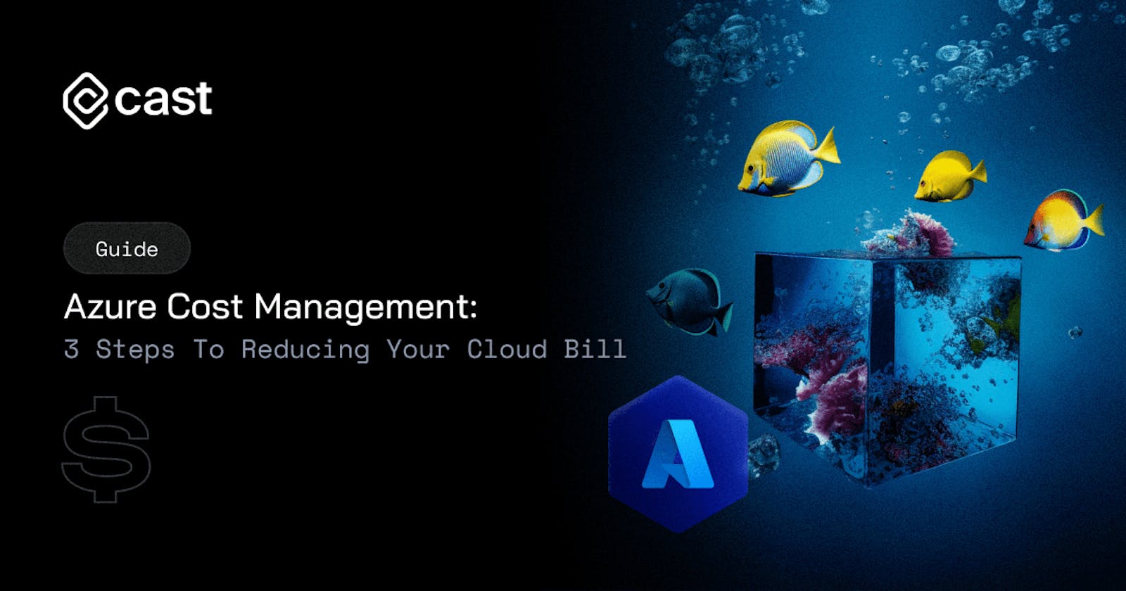 Azure Cost Management Guide: 3 Steps To Reducing Your Cloud Bill