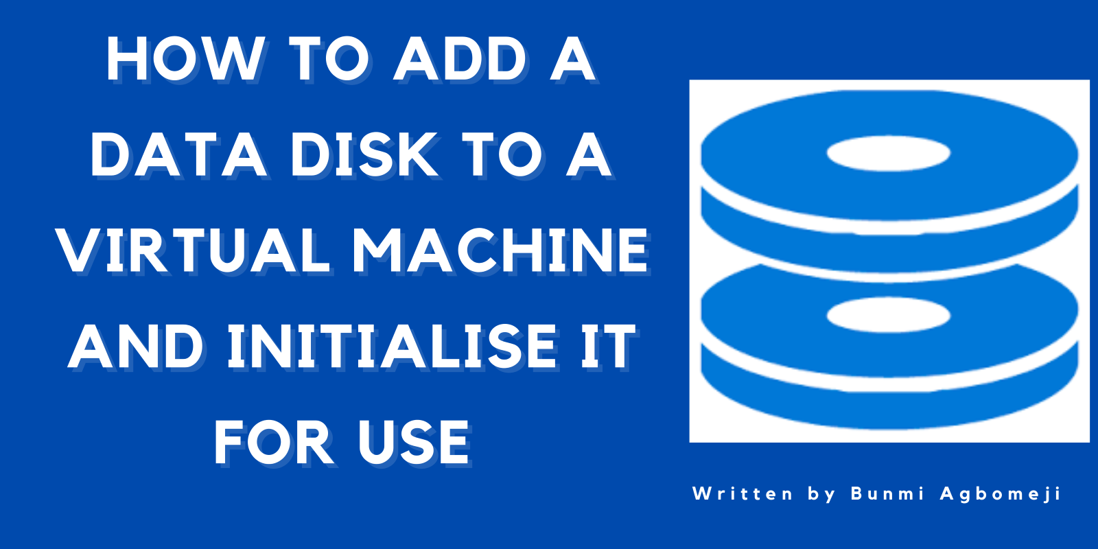 How To Add A Data Disk To A Virtual Machine And Initialise  It For Use