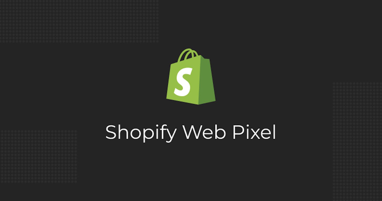 Shopify Web Pixel Api
