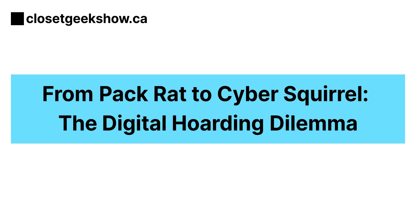 From Pack Rat to Cyber Squirrel