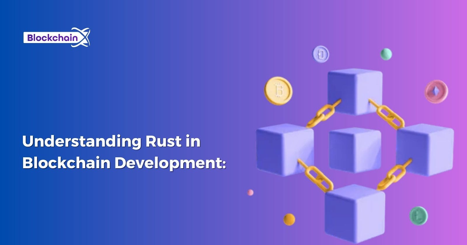 Understanding Rust in Blockchain Development: A Powerful Combination