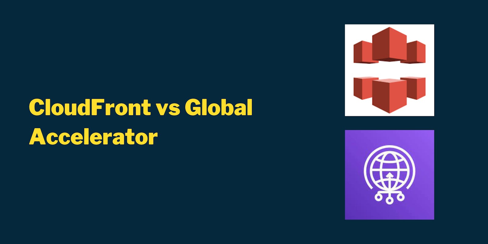 CloudFront vs Global Accelerator