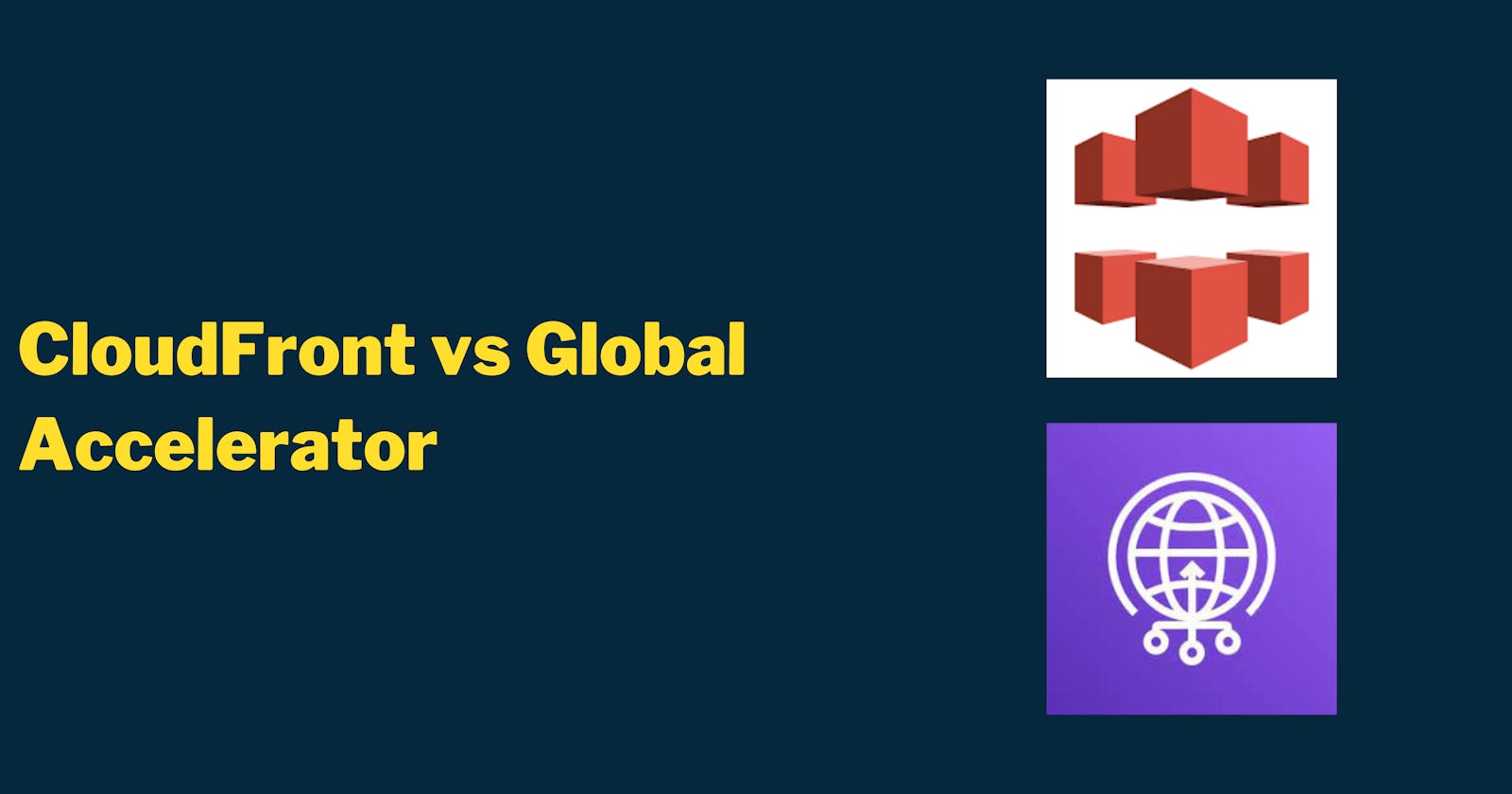 CloudFront vs Global Accelerator