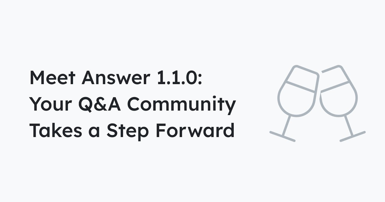 Meet Answer 1.1.0: Your Q&A Community Takes a Step Forward
