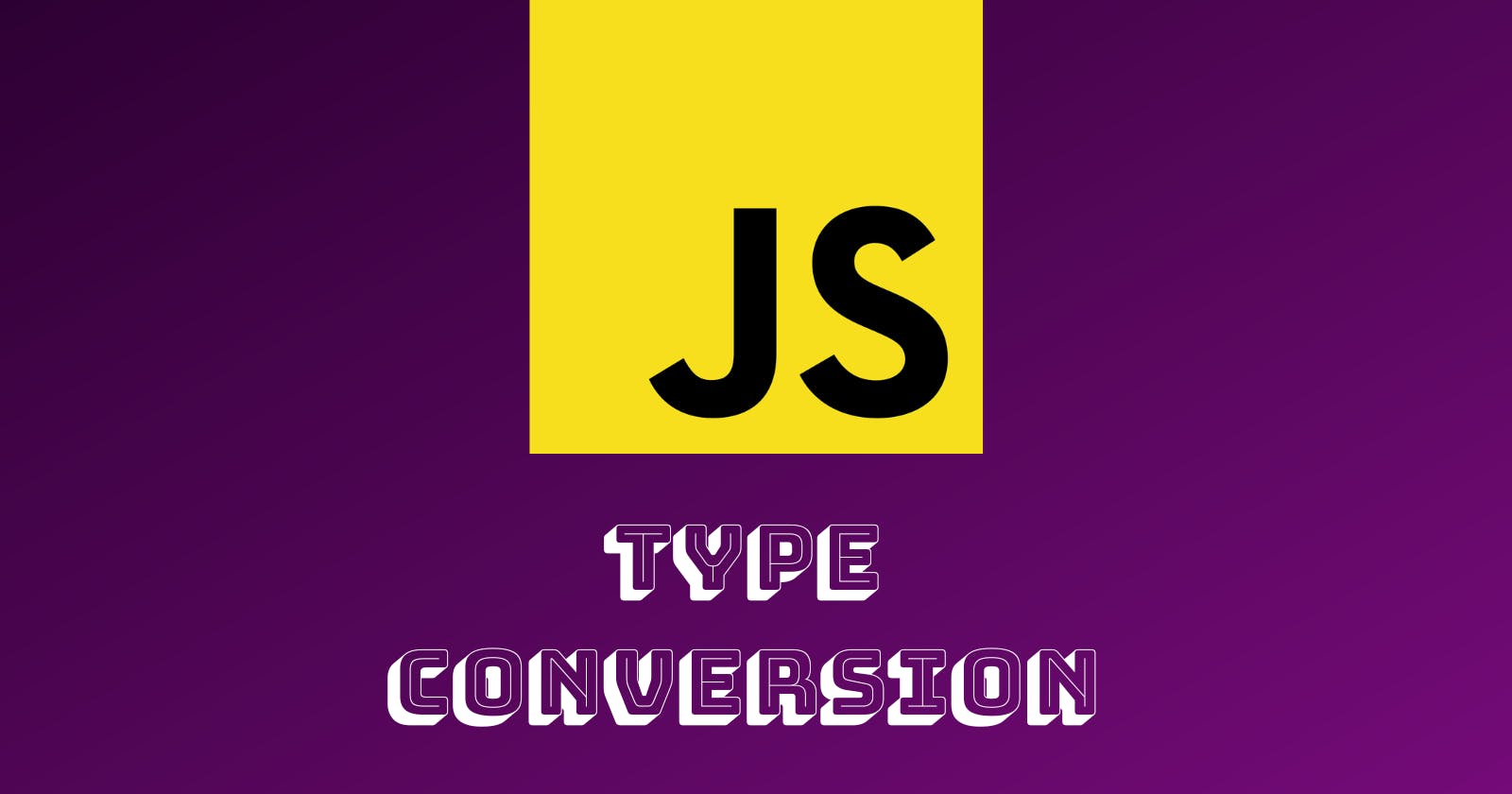 Data Type Conversions in JavaScript