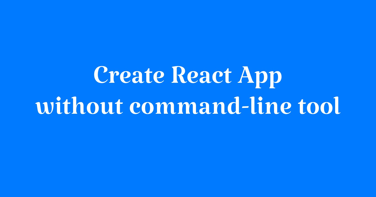 Create React App without command-line tool
