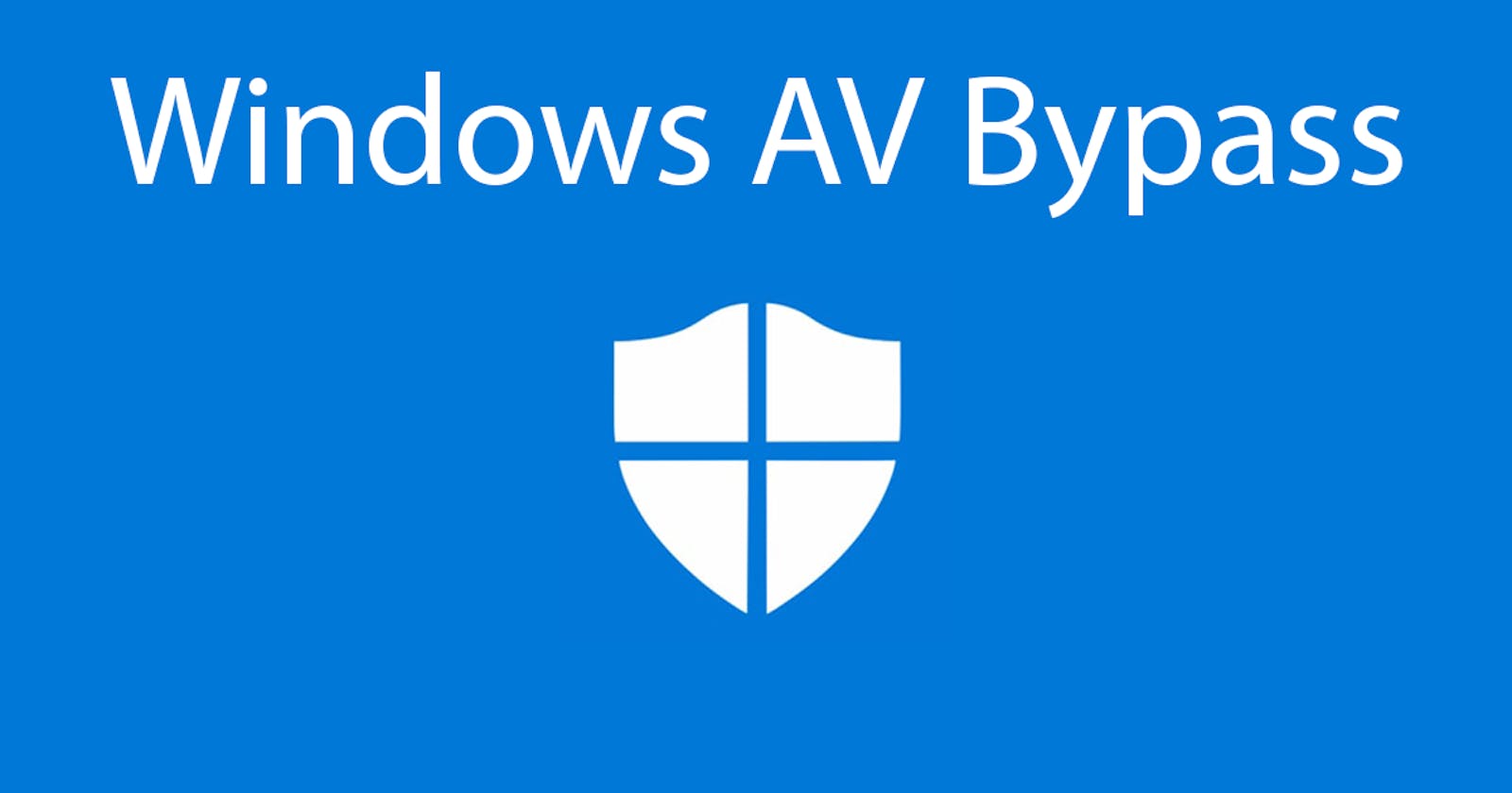 Basic Windows AV Bypass - Part 1 - Windows Environment