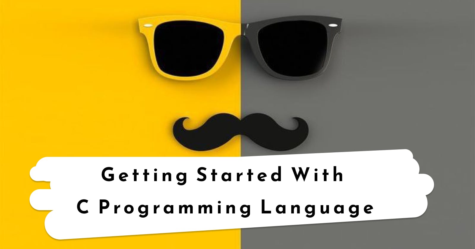Getting Started With 
C Programming Language