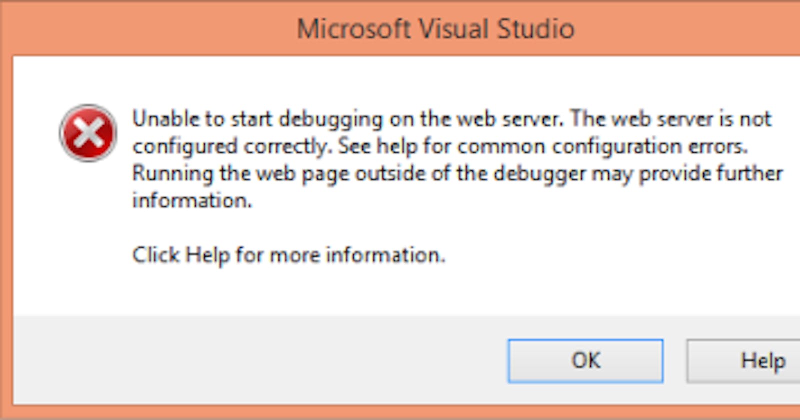 Unable to Start Debugging on the Web Server. The Web Server is not Configured correctly.