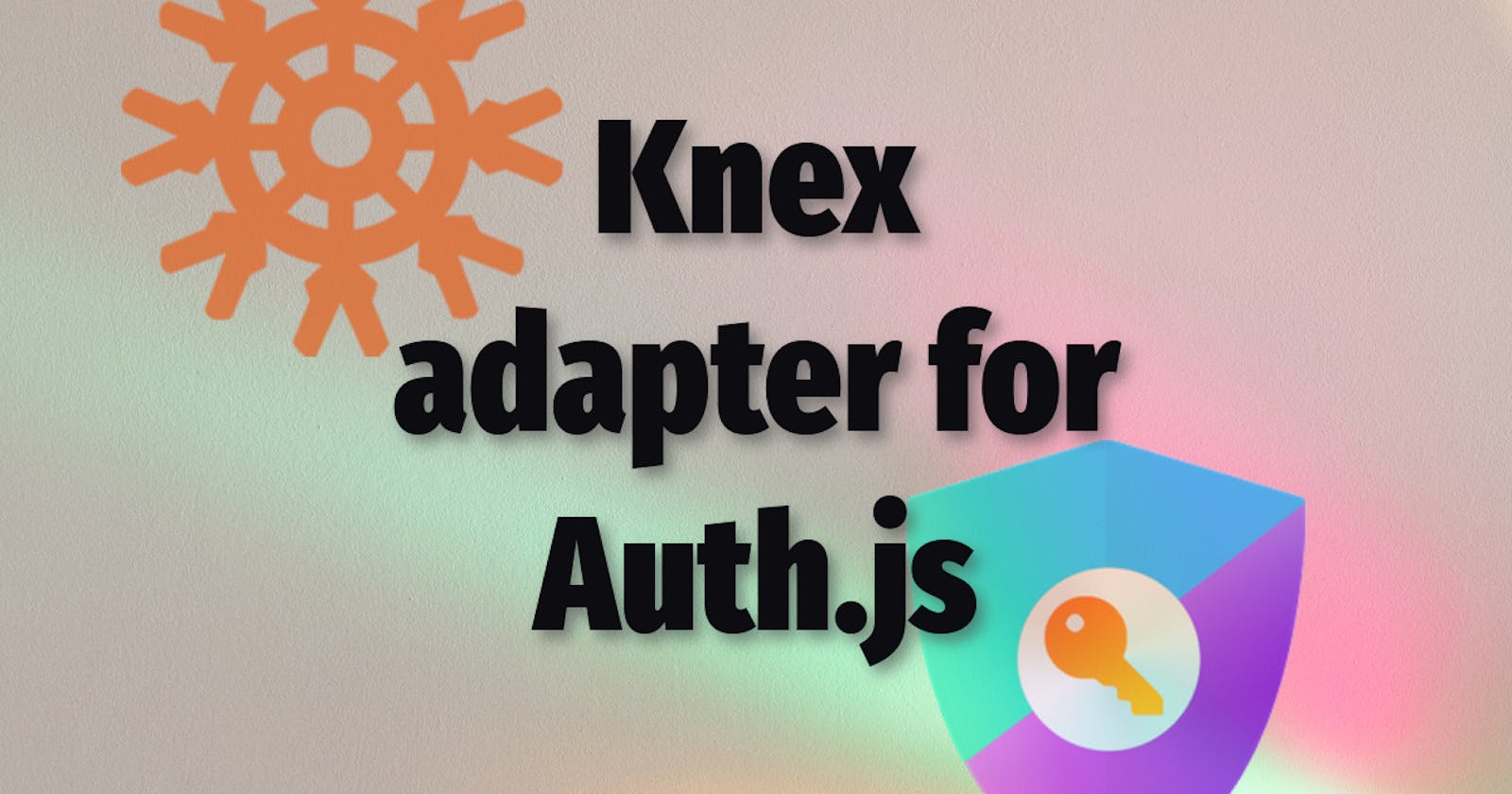 Introducing the Knex Adapter for Auth.js