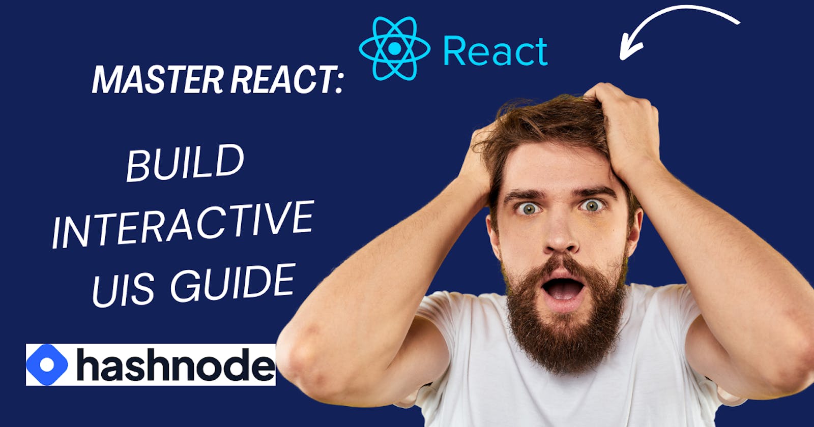 Mastering React: A Comprehensive Guide to Building Interactive UIs