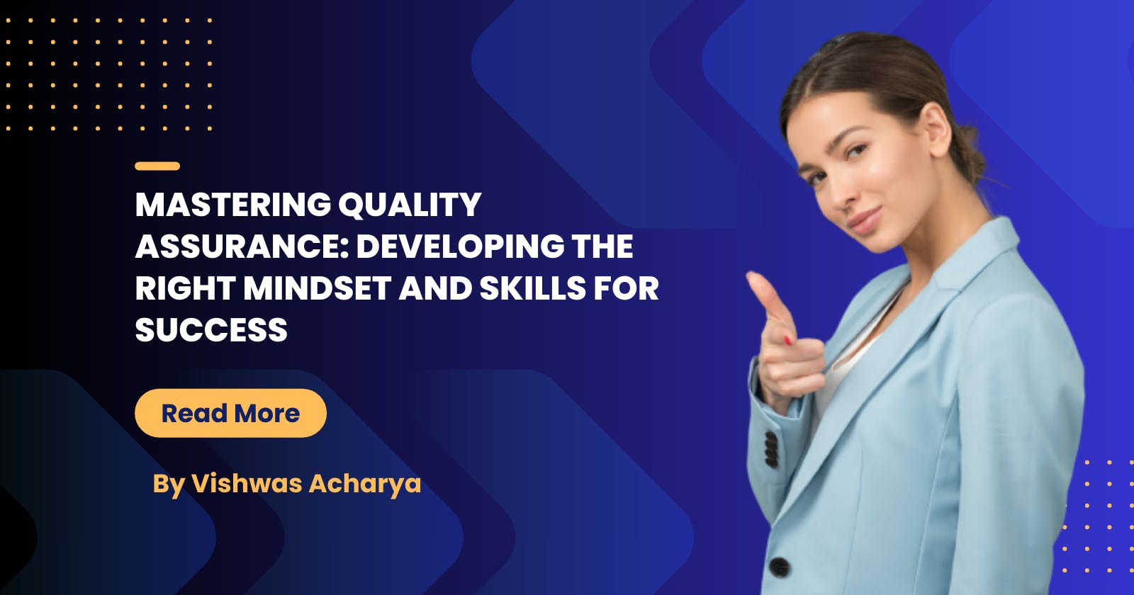 Mastering Quality Assurance: Developing the Right Mindset and Skills for Success