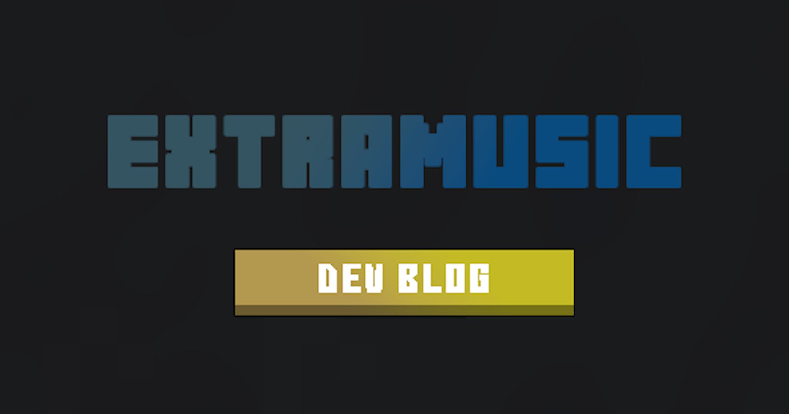 ExtraMusic Developer Blog #0