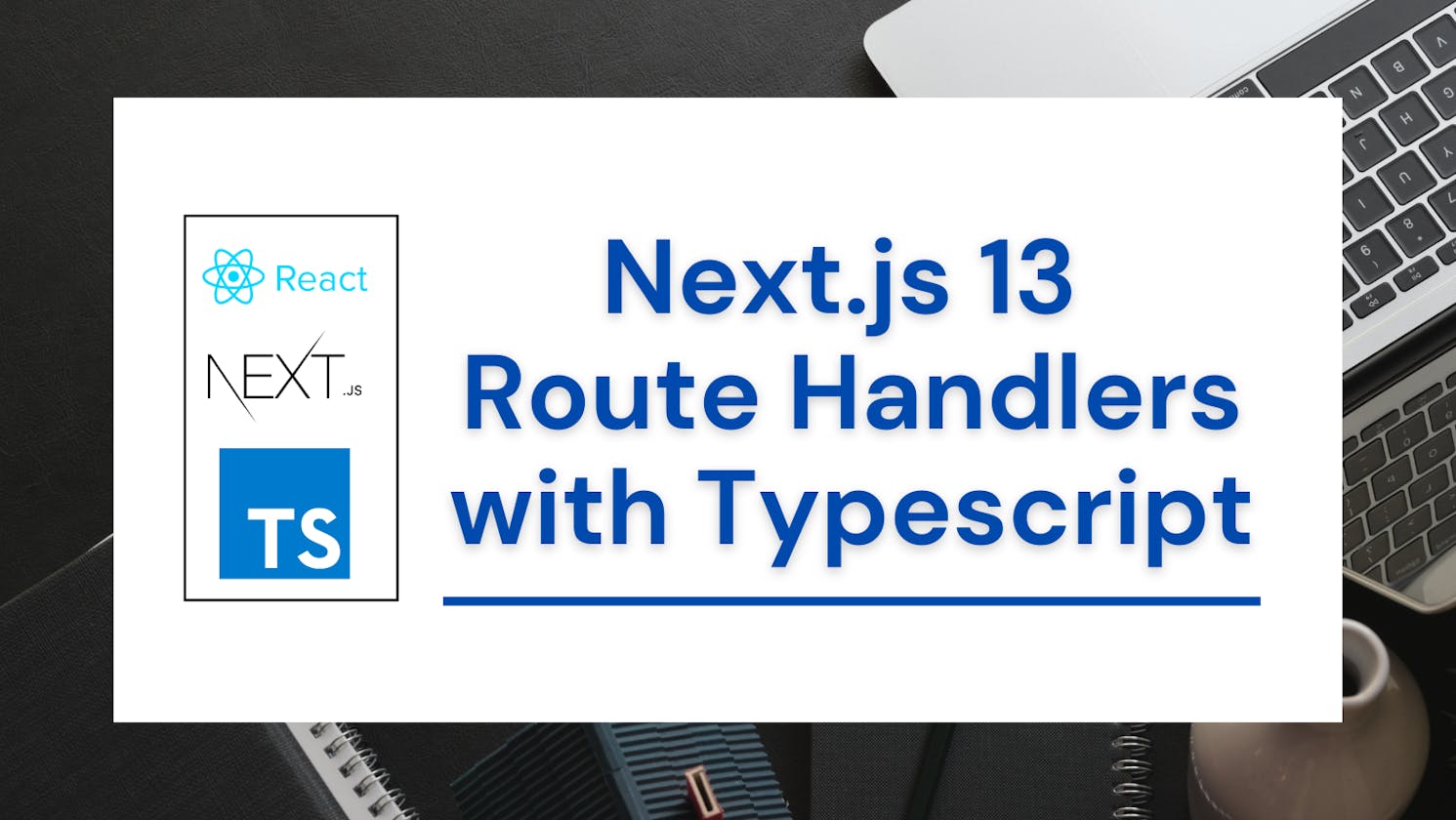 Next.js 13 Route Handlers with Typescript