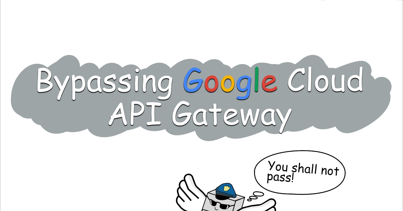 Unveiling a Critical Authentication Bypass Vulnerability in Google Cloud API Gateway