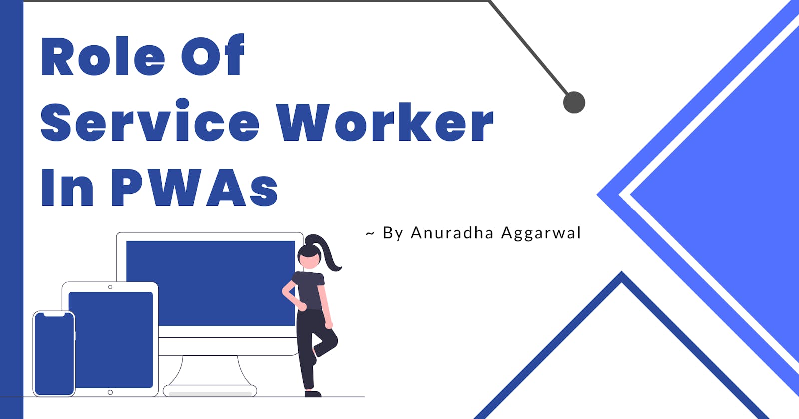 Role of Service Worker In PWAs