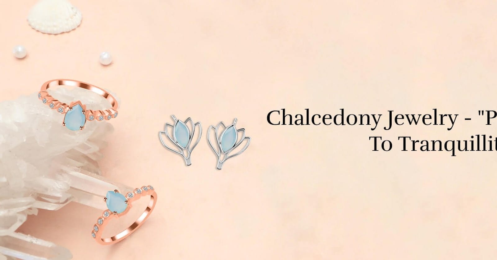 Chalcedony Jewelry : Enchanting Jewelry from the Earth's Embrace