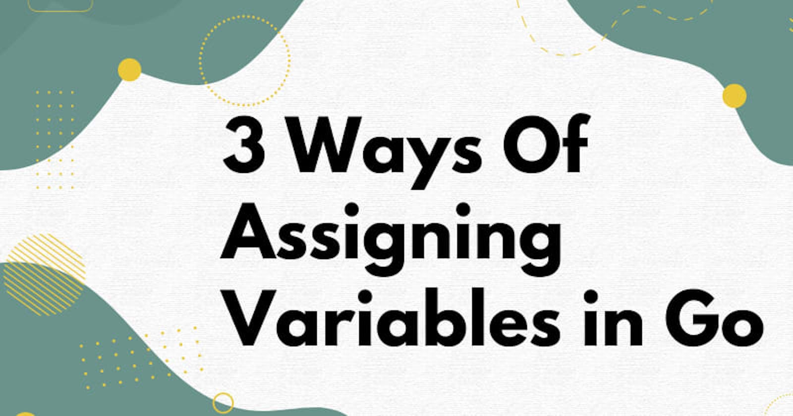 3 Ways Of Assigning Variables in Go