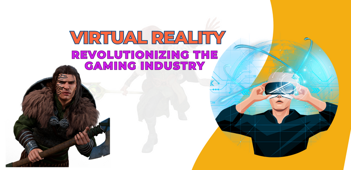 Virtual Reality: Revolutionizing the Gaming Industry
