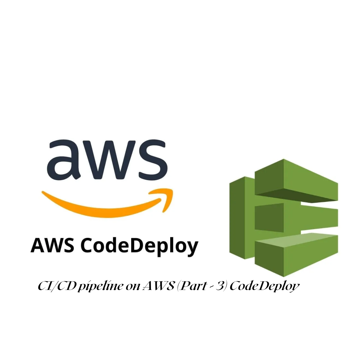 CI/CD pipeline on AWS (Part - 3) CodeDeploy