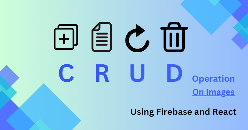 Image Update and Delete using Firebase & React