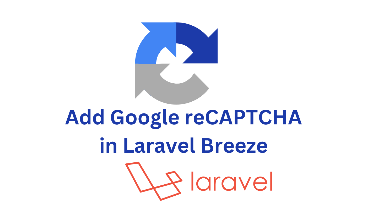 Add Google reCAPTCHA in Laravel Breeze Registration