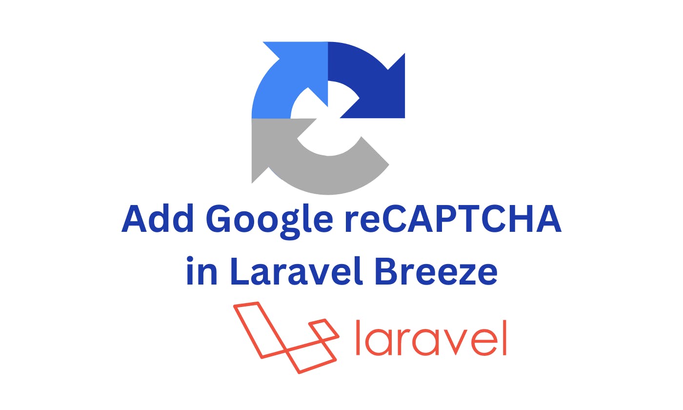 Add Google reCAPTCHA in Laravel Breeze Registration