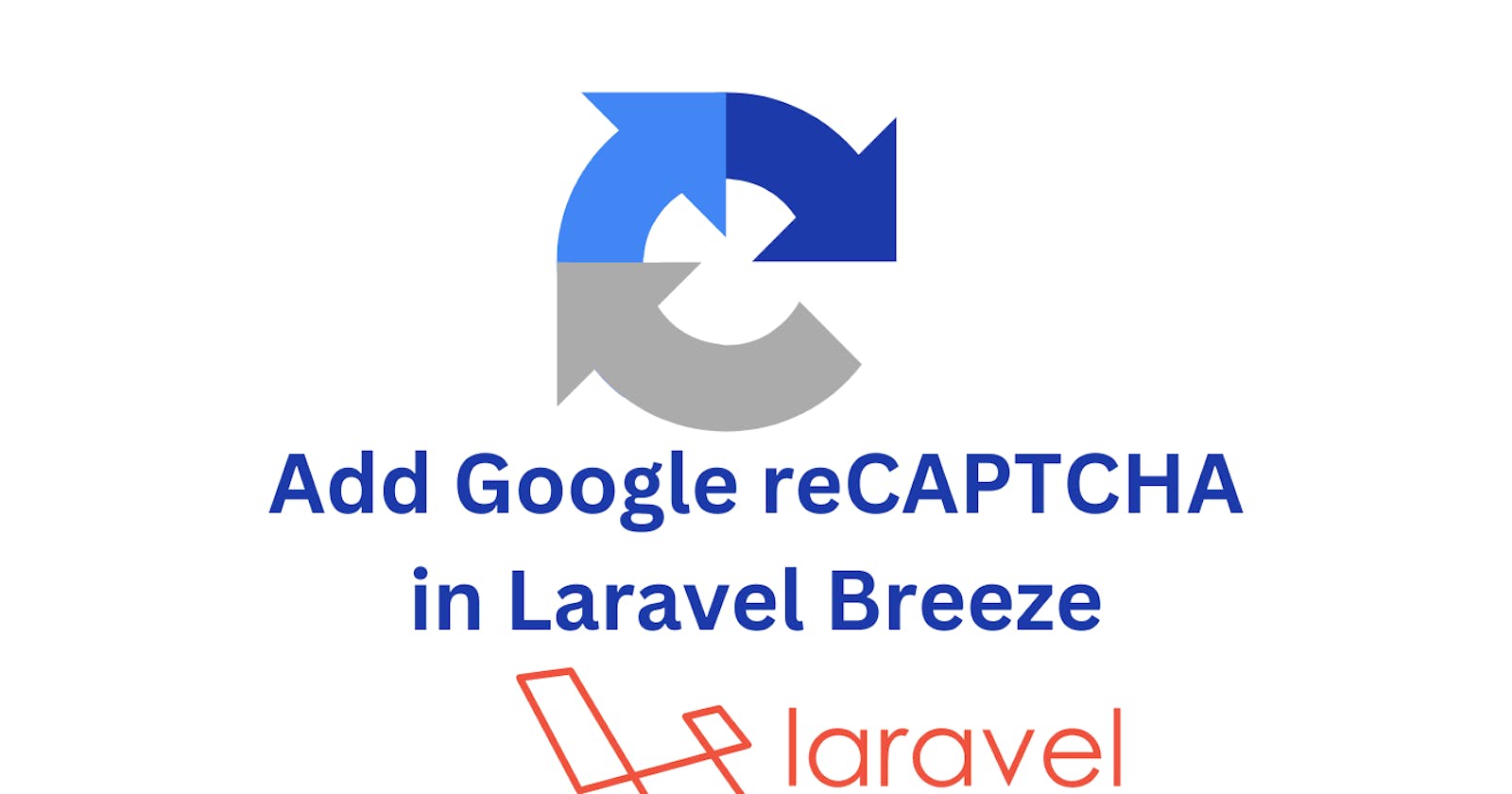 Add Google reCAPTCHA in Laravel Breeze Registration